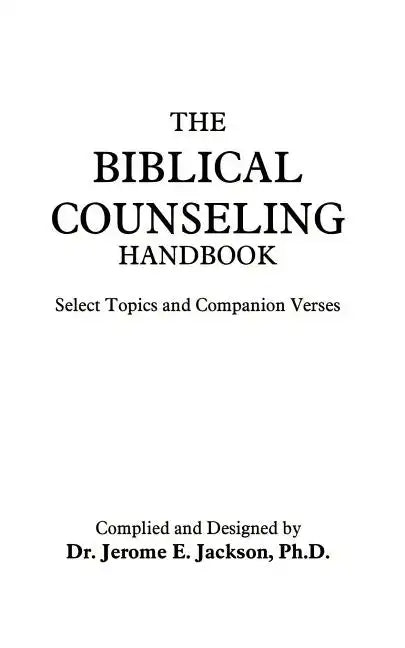 The Biblical Counseling Handbook: Select Topics and Companion Verses - Paperback