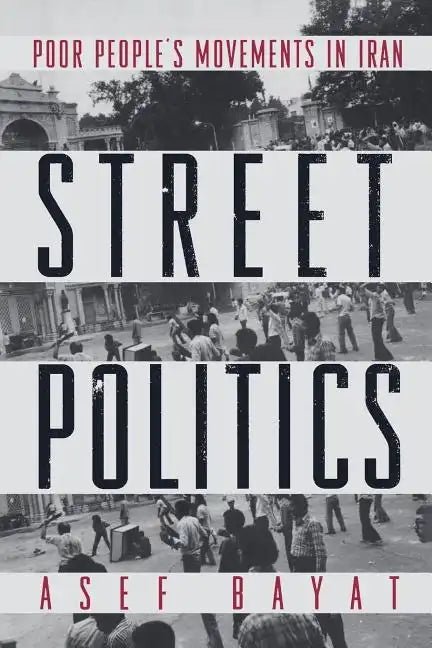 Street Politics: Poor People's Movements in Iran - Paperback
