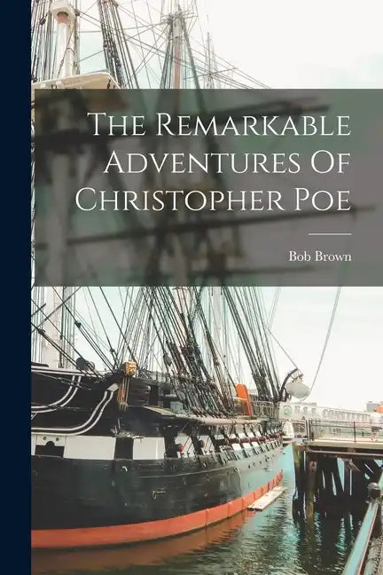 The Remarkable Adventures Of Christopher Poe - Paperback