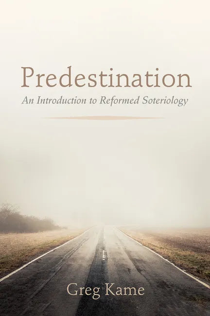 Predestination: An Introduction to Reformed Soteriology - Hardcover