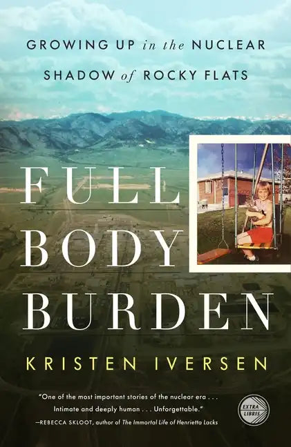 Full Body Burden: Growing Up in the Nuclear Shadow of Rocky Flats - Paperback