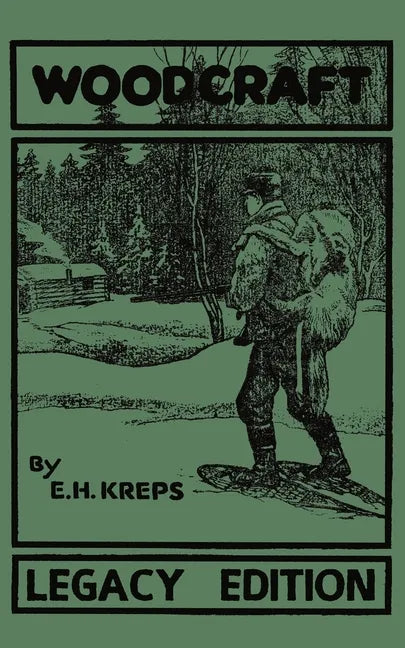 Woodcraft - Legacy Edition: The Classic, Succinct Guide To Camp Life In The Wood And Wilds - Paperback