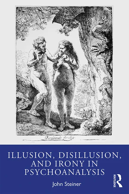 Illusion, Disillusion, and Irony in Psychoanalysis - Paperback