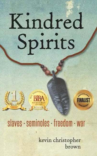 Kindred Spirits: Slaves - Seminoles - Freedom - War - Paperback