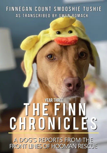 The Finn Chronicles: Year Three: A dog's reports from the front lines of hooman rescue - Paperback