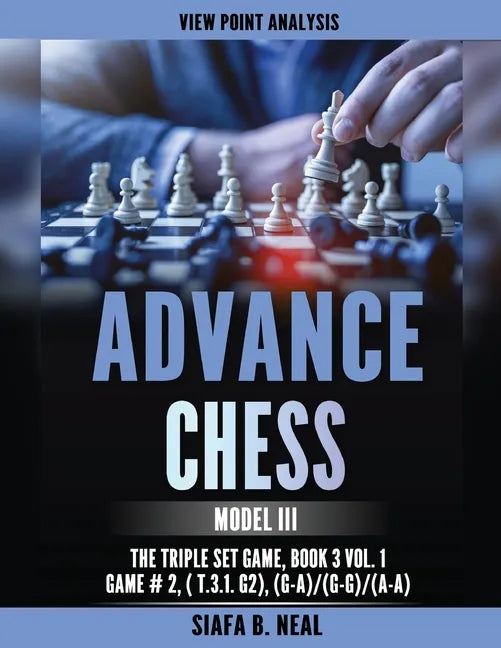 Advance Chess: Model III - The Triple Set/Double Platform Game, Book 3 Vol. 1 Game #2 - Paperback