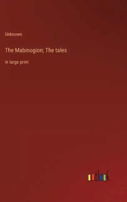 The Mabinogion; The tales: in large print - Hardcover