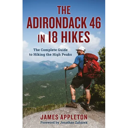 Adirondack 46 in 18 Hikes: The Complete Guide to Hiking the High Peaks - Paperback
