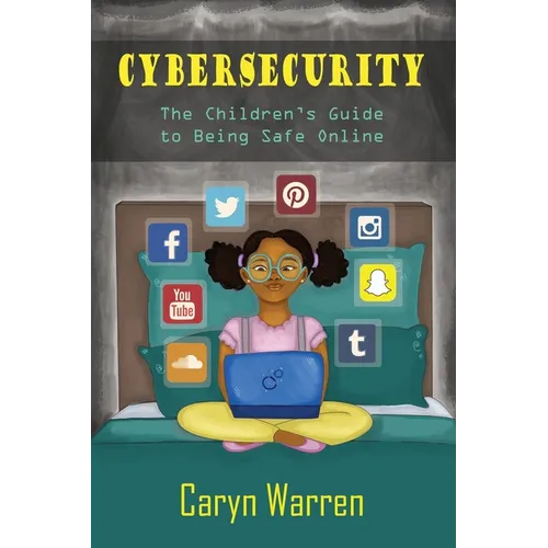 Cybersecurity: A Children's Guide to Being Safe Online - Paperback