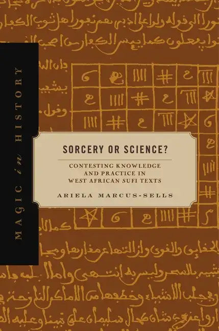 Sorcery or Science?: Contesting Knowledge and Practice in West African Sufi Texts - Paperback