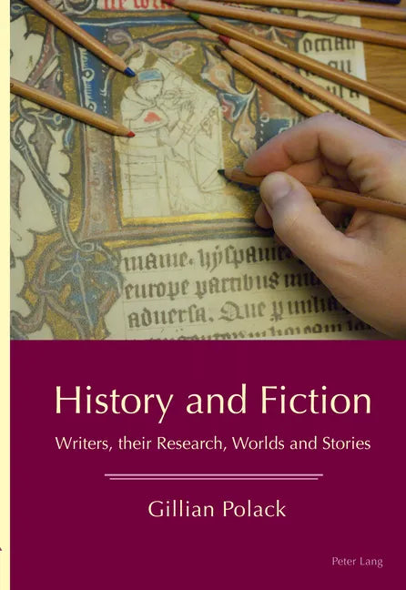 History and Fiction: Writers, their Research, Worlds and Stories - Paperback