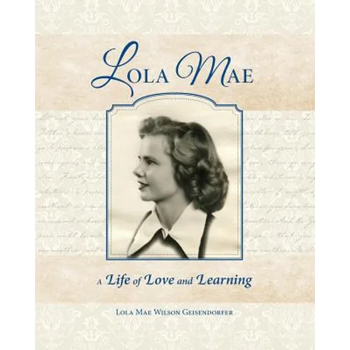 Lola Mae: A Life of Love and Learning - Paperback
