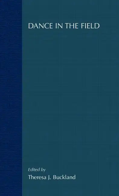 Dance in the Field: Theory, Methods and Issues in Dance Ethnography - Hardcover