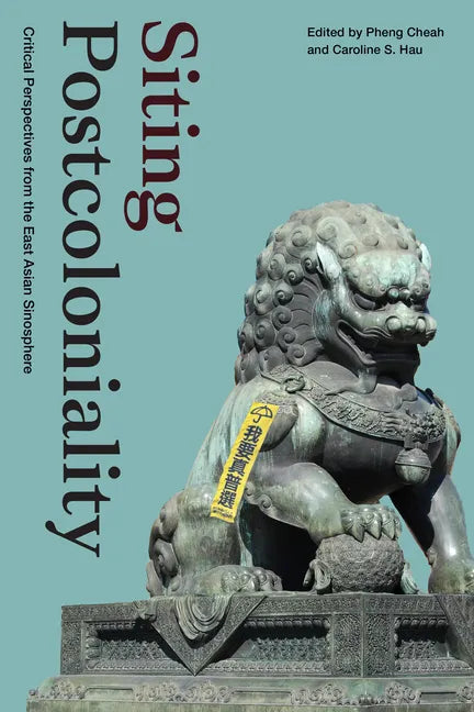 Siting Postcoloniality: Critical Perspectives from the East Asian Sinosphere - Hardcover