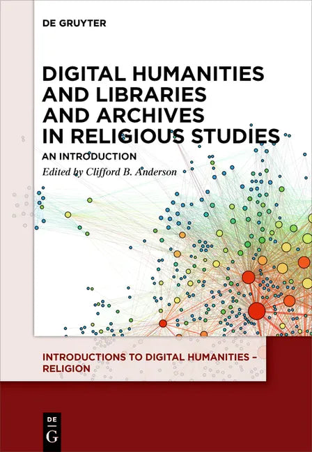 Digital Humanities and Libraries and Archives in Religious Studies: An Introduction - Paperback
