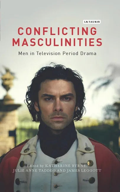 Conflicting Masculinities Men in Television Period Drama - Paperback