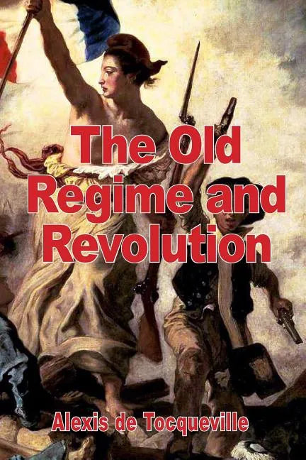 The Old Regime and the Revolution - Paperback