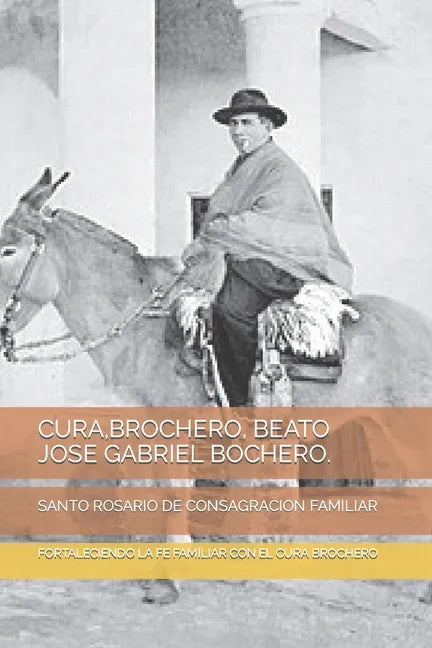 Cura, Brochero, Beato Jose Gabriel Bochero.: Santo Rosario de Consagracion Familiar - Paperback