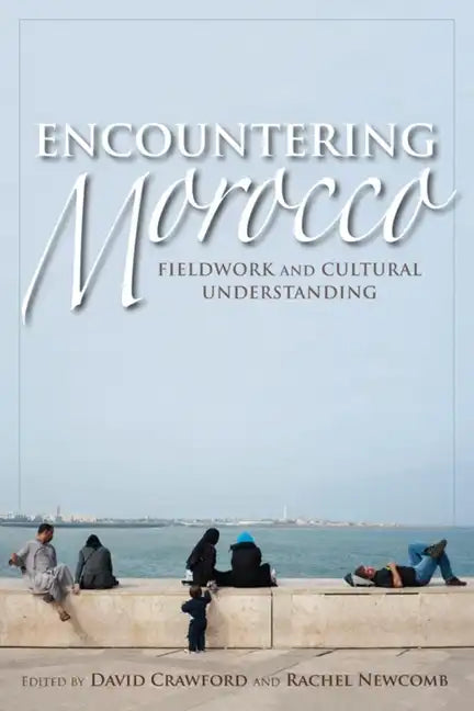 Encountering Morocco: Fieldwork and Cultural Understanding - Paperback