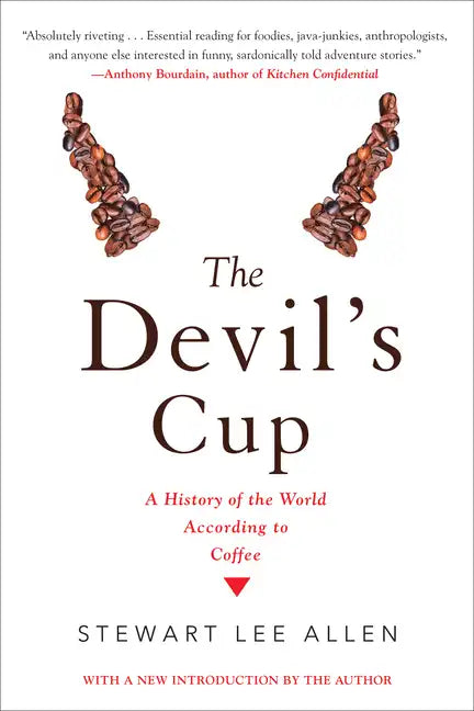 The Devil's Cup: A History of the World According to Coffee: A History of the World According to Coffee - Paperback