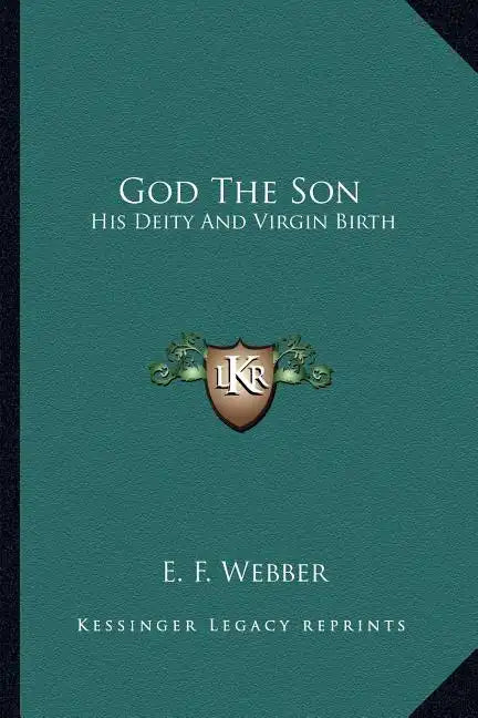God the Son: His Deity and Virgin Birth - Paperback