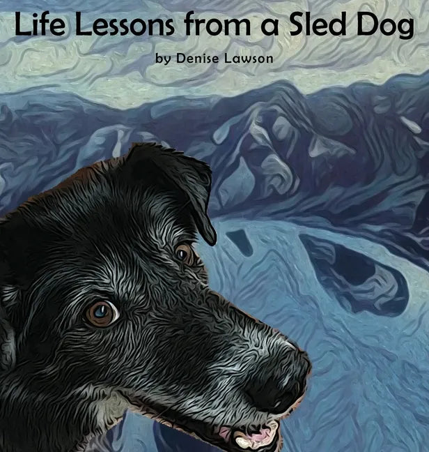 Life Lessons from a Sled Dog - Hardcover
