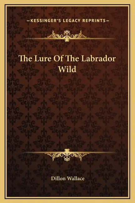 The Lure of the Labrador Wild - Hardcover