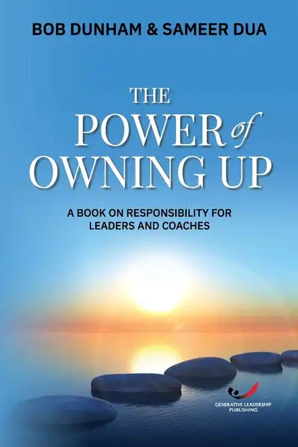 The Power of Owning Up: A Book on Responsibility for Leaders and Coaches - Paperback