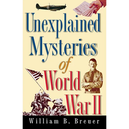 Unexplained Mysteries of World War II - Paperback