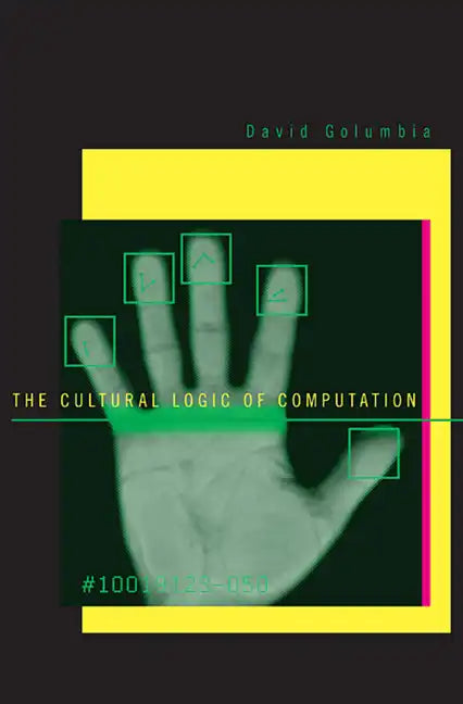 The Cultural Logic of Computation - Hardcover