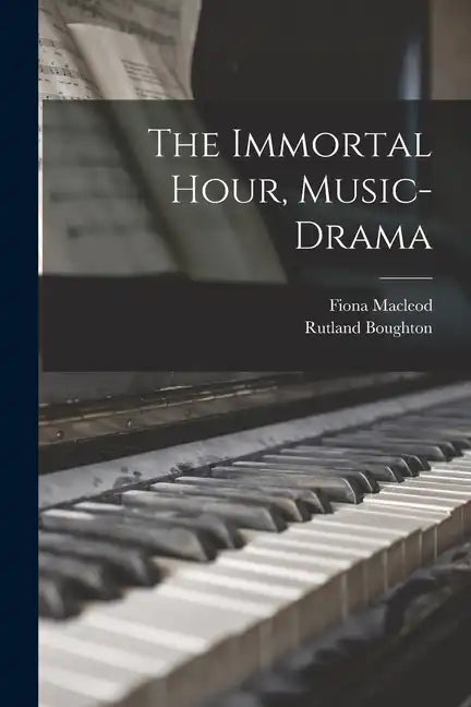 The Immortal Hour, Music-drama - Paperback