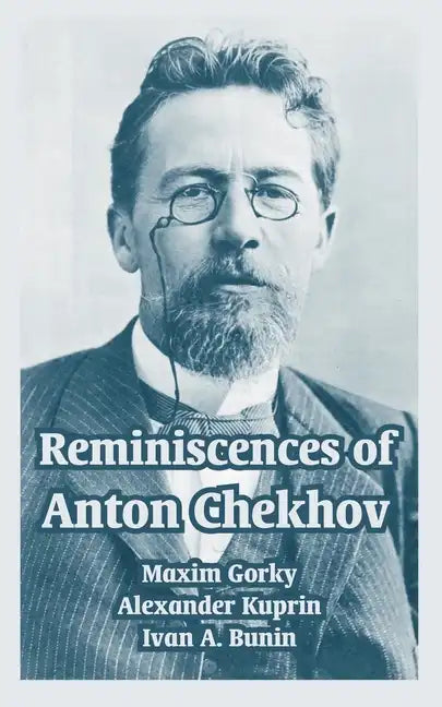 Reminiscences of Anton Chekhov - Paperback