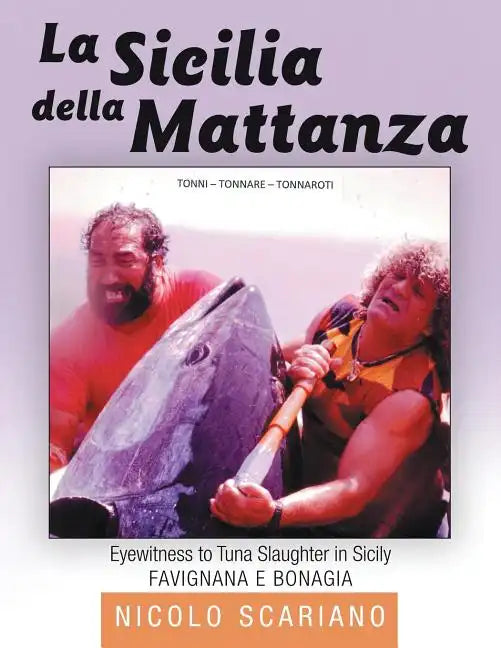 La Sicilia della Mattanza: Eyewitness to Tuna Slaughter in Sicily - Paperback