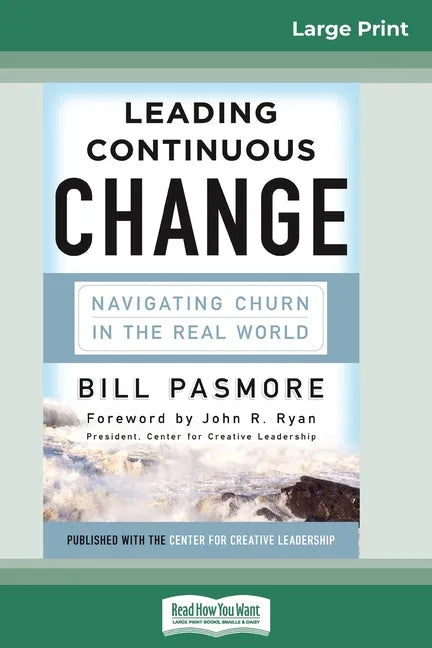 Leading Continuous Change: Navigating Churn in the Real World (16pt Large Print Edition) - Paperback