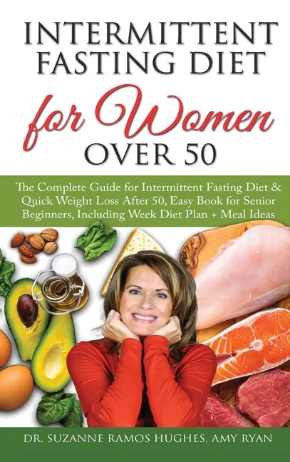 Intermittent Fasting Diet for Women Over 50: The Complete Guide for Intermittent Fasting and Quick Weight Loss After 50, Easy Book for Senior Beginner - Hardcover