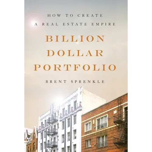 Billion Dollar Portfolio: How to Create a Real Estate Empire - Hardcover