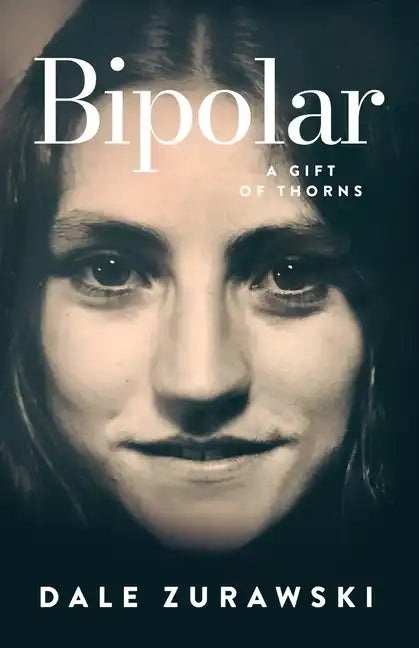 Bipolar, A Gift of Thorns - Paperback