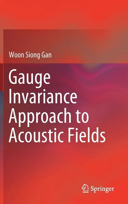 Gauge Invariance Approach to Acoustic Fields - Hardcover
