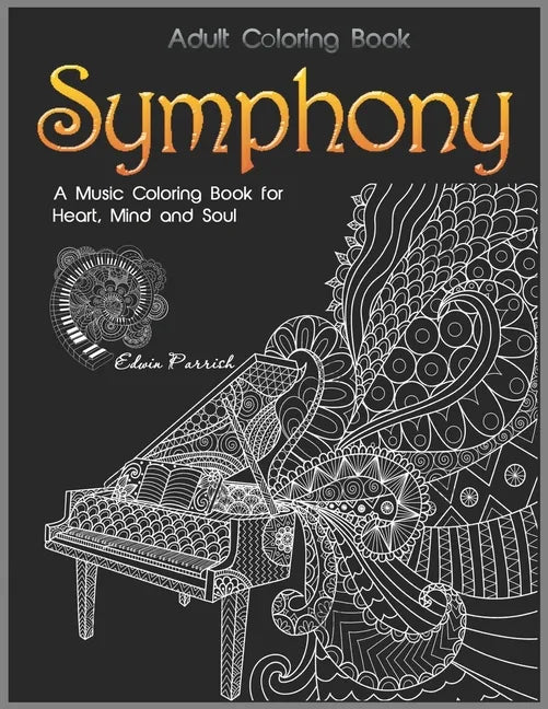 Adult Coloring Book: Symphony: A Music Coloring Book for Heart, Mind and Soul - Paperback