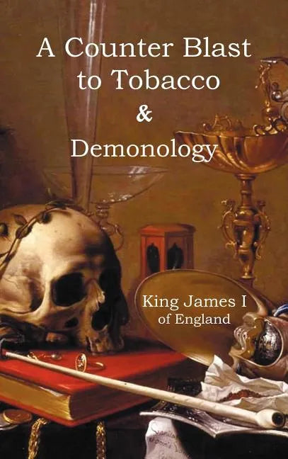 A Counter-Blaste to Tobacco & Demonology - Hardcover