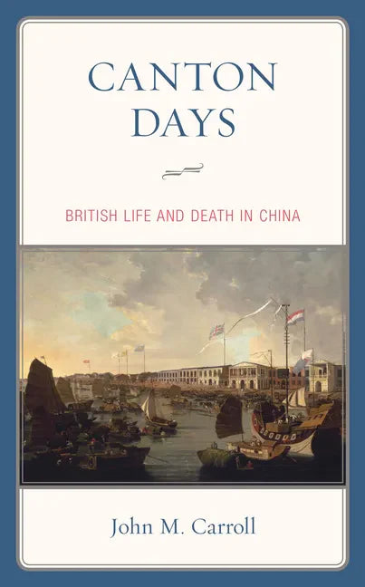 Canton Days: British Life and Death in China - Paperback