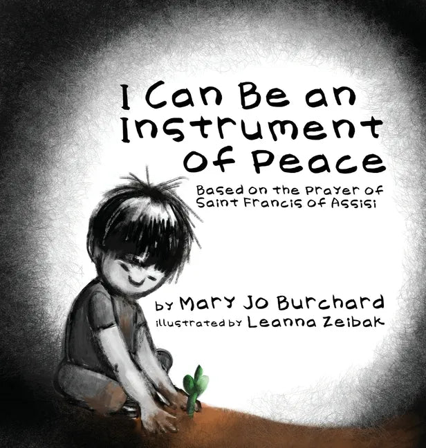 I Can Be an Instrument of Peace: Based on the Prayer of Saint Francis of Assisi - Hardcover