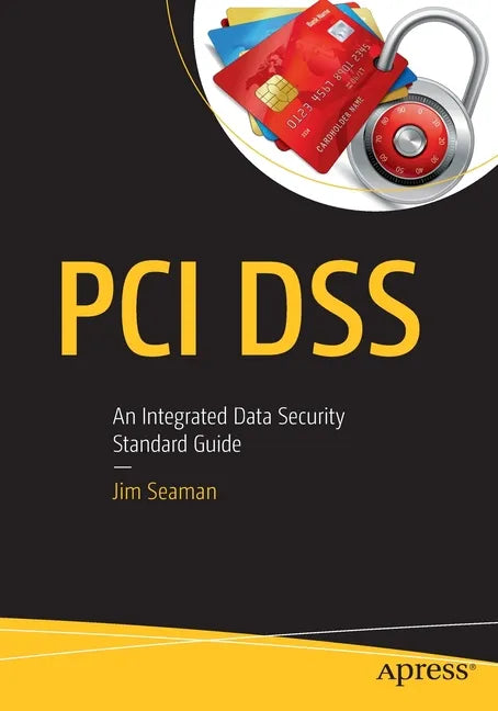 PCI Dss: An Integrated Data Security Standard Guide - Paperback