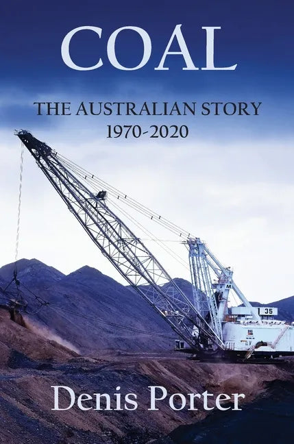 Coal - The Australian Story 1970-2020 - Hardcover