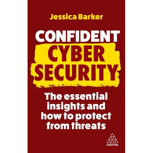 Confident Cyber Security: The Essential Insights and How to Protect from Threats - Hardcover