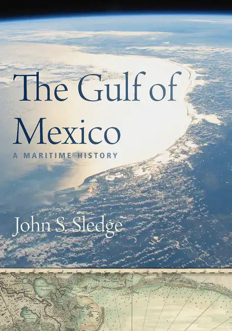 The Gulf of Mexico: A Maritime History - Hardcover
