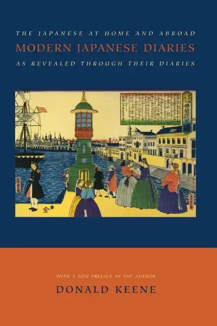 Modern Japanese Diaries: The Japanese at Home and Abroad as Revealed Through Their Diaries - Paperback