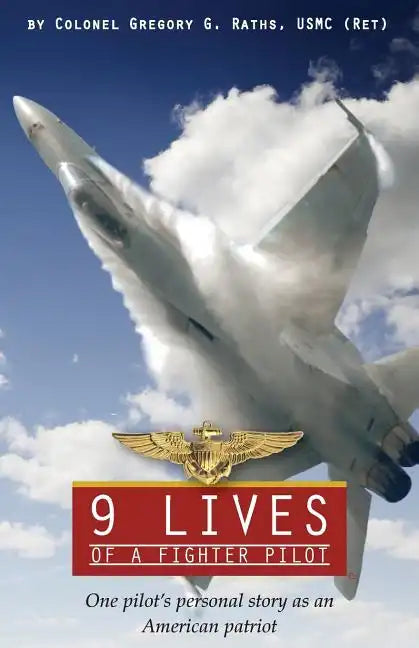 9 Lives of a Fighter Pilot: One Pilot's Personal Story as an American Patriot - Paperback