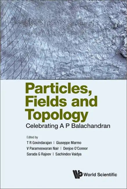 Particles, Fields and Topology: Celebrating A. P. Balachandran - Hardcover