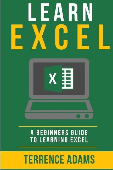Learn Excel: A Beginners Guide To Learning Excel - Paperback
